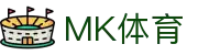 MK体育官方网站-MK中国官方认证平台-MK体育在线直播-APP下载